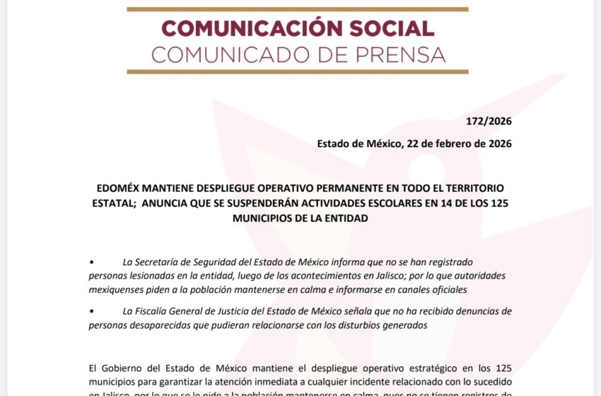  Edoméx refuerza seguridad y suspende clases en 14 municipios tras hechos en Jalisco